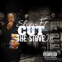 CUT THE STOVE ON (Explicit)
