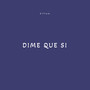 Dime Que Si