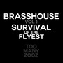 Brasshouse Volume 1: Survival of the Flyest