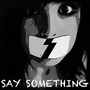 Say Something