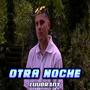 Otra Noche (Explicit)