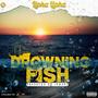 Drowning Fish (Explicit)