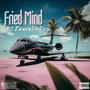 Fried Mind (feat. ReeseDaDon) [Explicit]