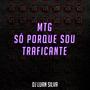 MTG SÓ PORQUE SOU TRAFICANTE (speed up) [Explicit]