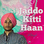 Jaddo Kitti Haan