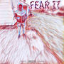 Fear it (Explicit)