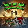 Only My Brò (Dropriderz Remix)