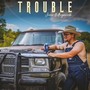 Trouble