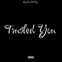 Trusted You (Explicit)