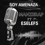 Soy amenaza (feat. EseleF5) [Explicit]