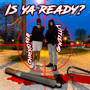 Is ya ready? (Explicit)