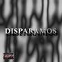 DISPARAMOS (Explicit)