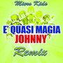 E' quasi magia Johnny (Remix)