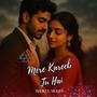 Mere Kareeb Tu Hai