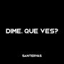 Dime, que ves?