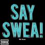 Say Swea (Explicit)