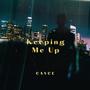 Keeping Me Up (Explicit)