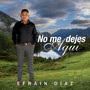 No me dejes aqui