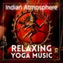 Indian Atmosphere (Relaxing Yoga Music)