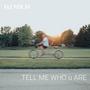 TELL ME WHO U ARE (feat. Jason Sreniawski)