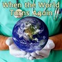 When the World Turns Again