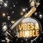 Vibes & Bubble