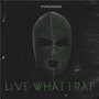 Live What I Rap (Explicit)