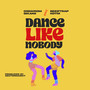 Dance Like Nobody (Explicit)