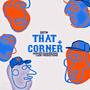 THAT CORNER (Explicit)