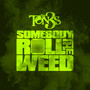Somebody Roll The **** (Explicit)