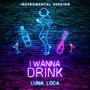 I Wanna Drink (Instrumental Version)