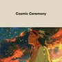 Cosmic Ceremony