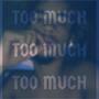 Too Much (Explicit)