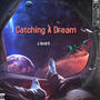 Catching A Dream (Explicit)