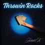 Throwin Racks (feat. JstatiK)