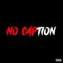 No Caption (feat. KashOut Kelo) [Explicit]