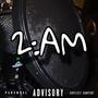 2AM (Explicit)