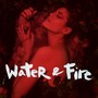 Water & Fire