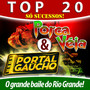 Top 20 Só Sucessos - O Grande Baile do Rio Grande