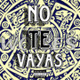 No Te Vayas (Explicit)