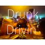 Drunk Drivin' (Explicit)