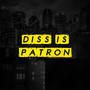 Diss is Patron