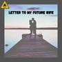 Letter To My Future Wife (Explicit)