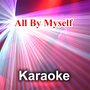 All By Myself (Karaoke Male/Lower Female Version) [Originally Performed By Celine Dion]