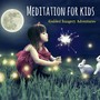 Meditation for Kids: Guided Imagery Adventures