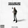 Excuse My Absence (Explicit)