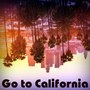 Go to California