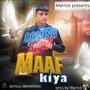 Maaf Kiya (Explicit)