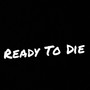 Ready To Die (Explicit)