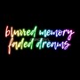 blurred memory faded dreams (Explicit)